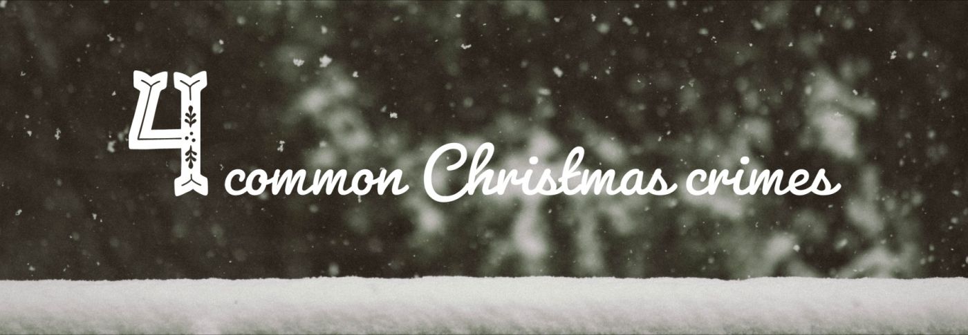 4 common Christmas crimes 4 common Christmas crimes